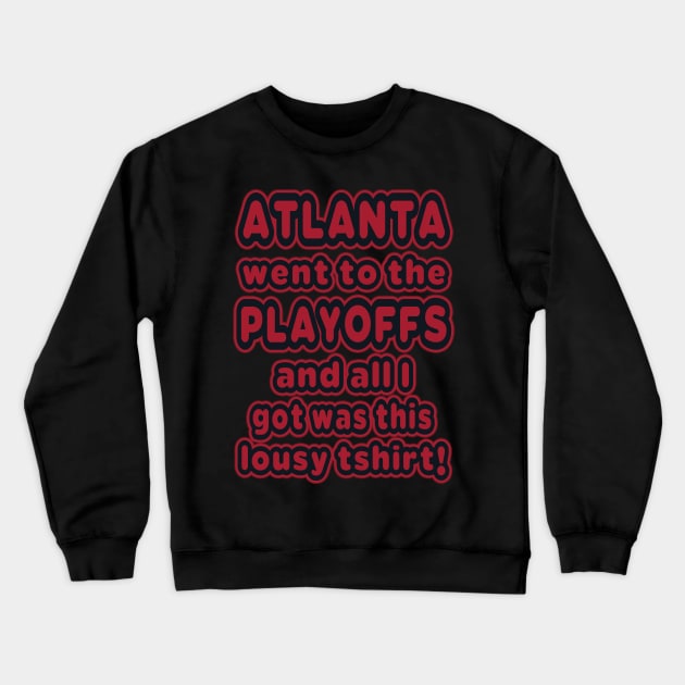 Atlanta went to the playoffs! Crewneck Sweatshirt by OffesniveLine
